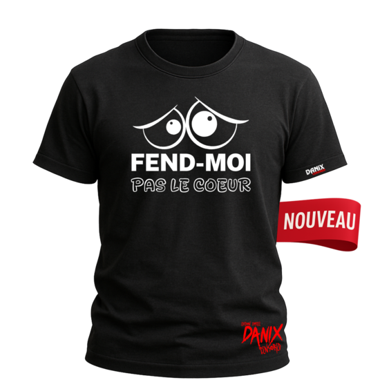 Tshirt FEND-MOI Pas le coeur [DANIX CENSORED]